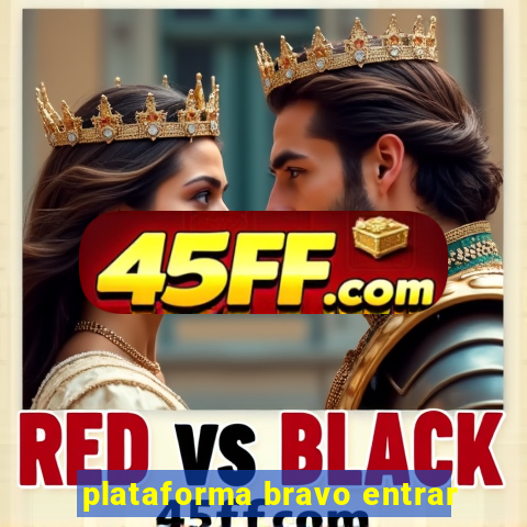 plataforma bravo entrar